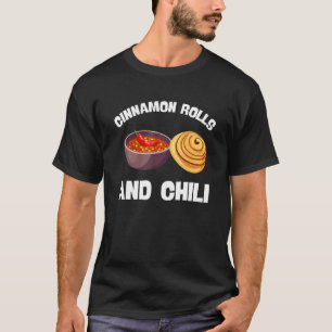 Cinnamon Roll And Cinnamon Buns - Chili Chipotle T-Shirt