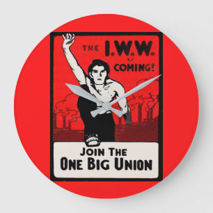 circa 1905 IWW Is Coming Large Clock