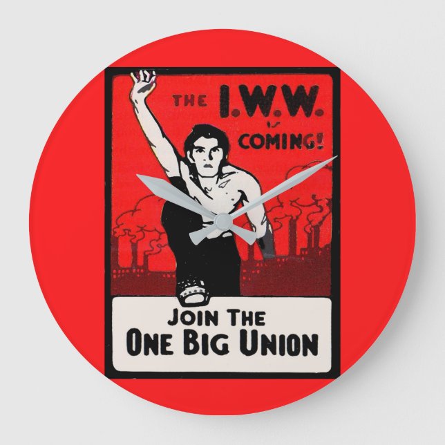 circa 1905 IWW Is Coming Large Clock (Front)