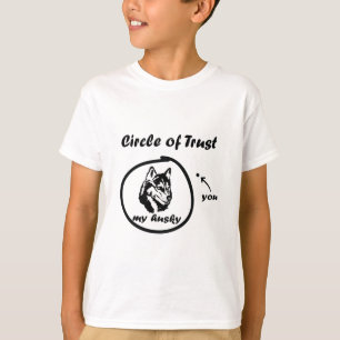 Circle Of Trust My Huskie You Funny Saying T-Shirt