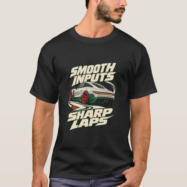 Circuit Racer Smooth Inputs Sharp Laps T-Shirt (Front)