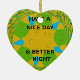 Circular Design  "Have a Nice Day & Better Night" Ceramic Ornament
