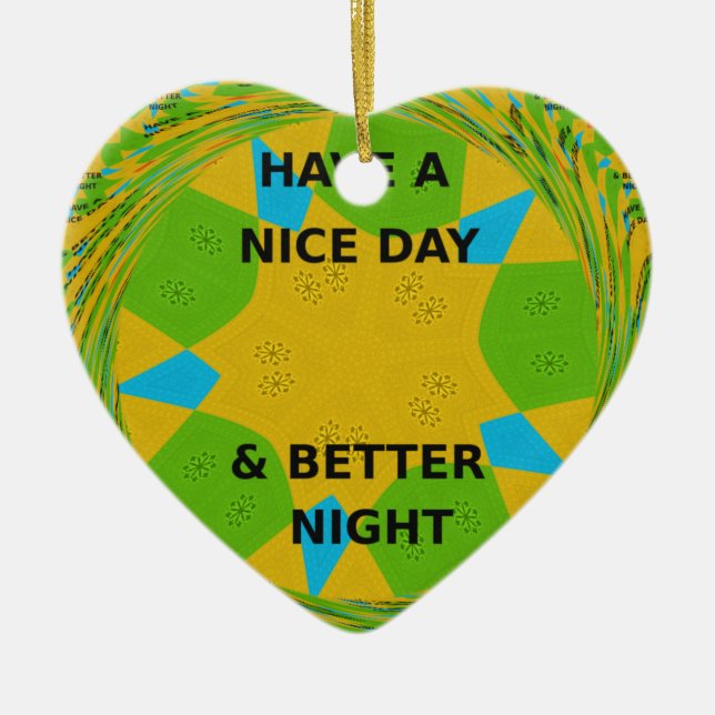 Circular Design  "Have a Nice Day & Better Night" Ceramic Ornament (Front)
