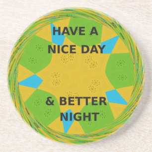 Circular Design  "Have a Nice Day & Better Night" Coaster