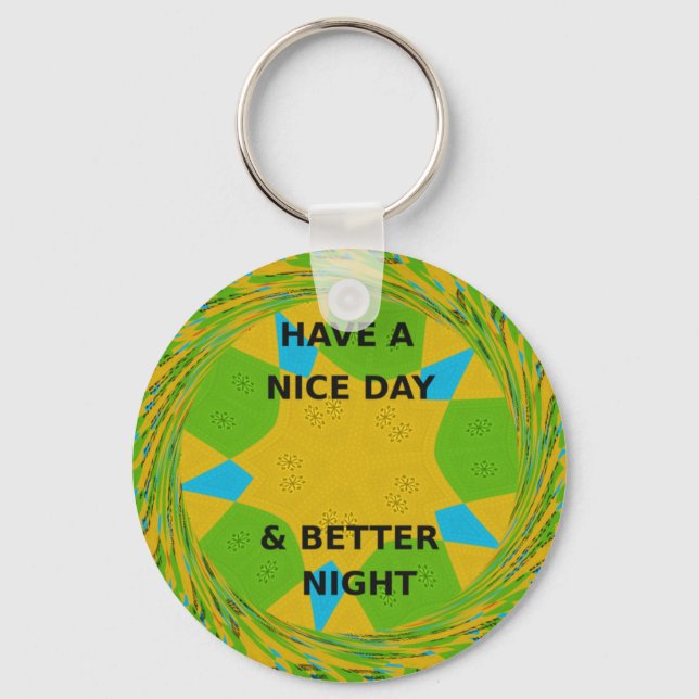Circular Design  "Have a Nice Day & Better Night" Keychain (Front)