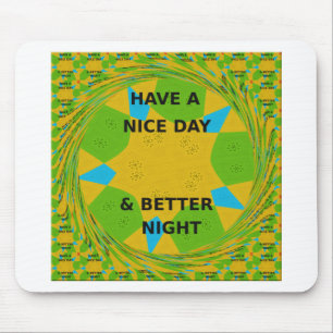Circular Design "Have a Nice Day & Better Night" Mouse Pad