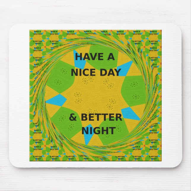 Circular Design  "Have a Nice Day & Better Night" Mouse Pad (Front)
