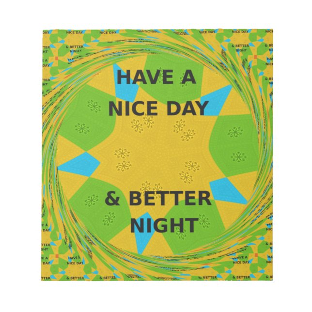 Circular Design  "Have a Nice Day & Better Night" Notepad (Front)