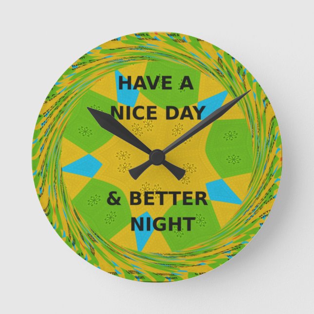 Circular Design  "Have a Nice Day & Better Night" Round Clock (Front)