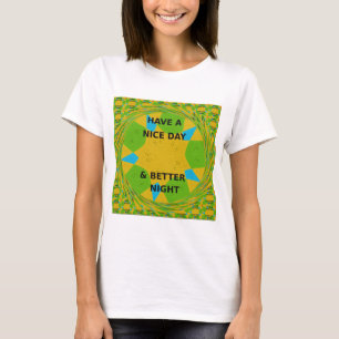 Circular Design "Have a Nice Day & Better Night" T-Shirt