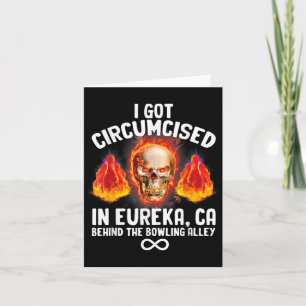 Circumcised Bowling Eureka Ca Funny Oddly Specific Card