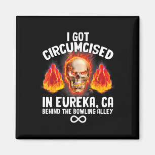 Circumcised Bowling Eureka Ca Funny Oddly Specific Magnet