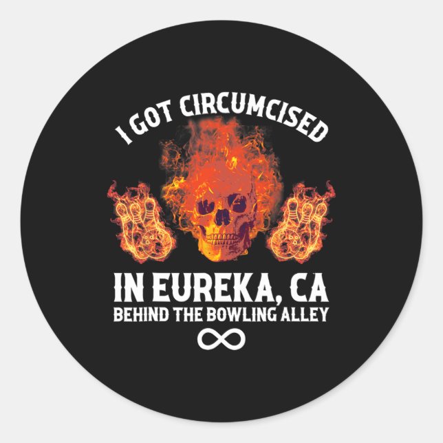 Circumcised Bowling I Got Circumcised In Eureka Ca Classic Round Sticker (Front)