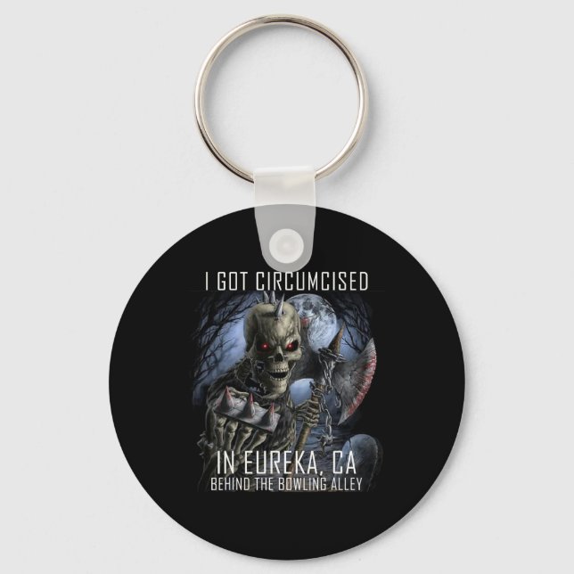 Circumcised Bowling I Got Circumcised In Eureka Ca Keychain (Front)