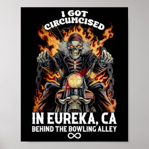 Circumcised Bowling I Got Circumcised In Eureka Ca Poster