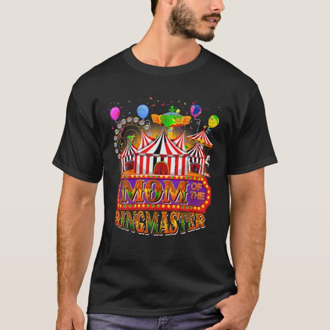 Circus Carnival Birthday Mom Of The Ringmaster Bir T-Shirt (Front)