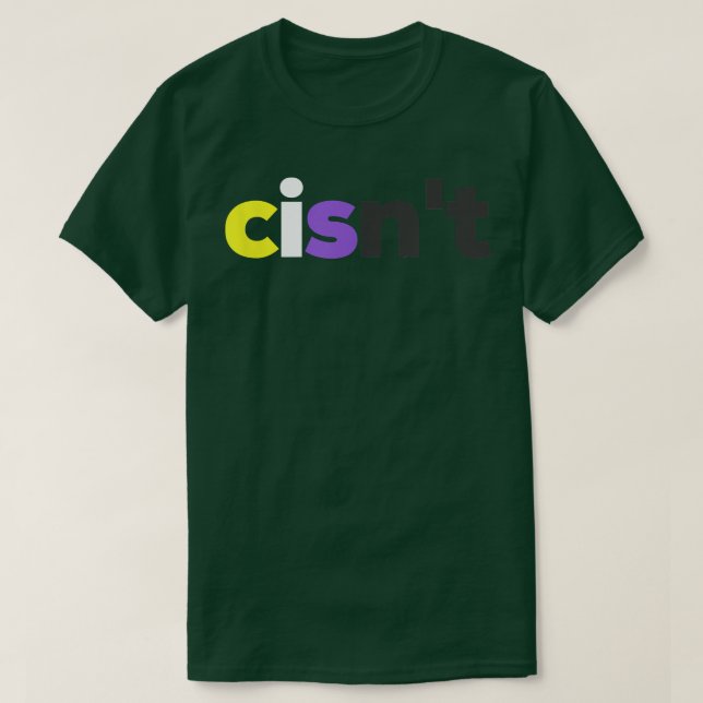 cisn't Non-binary LGBTQ Pride - Funny cisnt LGBT N T-Shirt (Design Front)