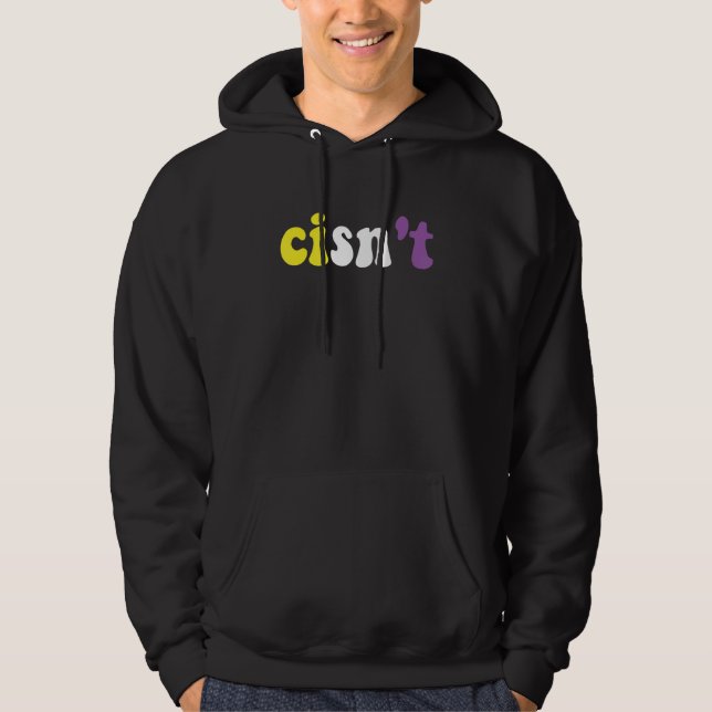 Cisn't Nonbinary Pride Non Binary Flag Cisgender P Hoodie (Front)