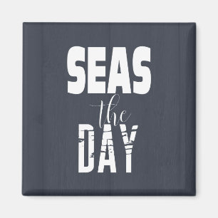 Citation de mer "Seas The Day" Type en gras Magnet