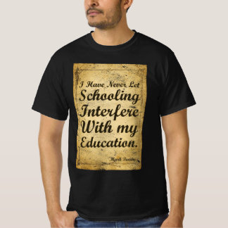 Citation Sur La Scolarité Et L'Éducation. T-shirt