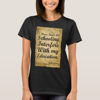 Citation Sur La Scolarité Et L'Éducation. T-shirt