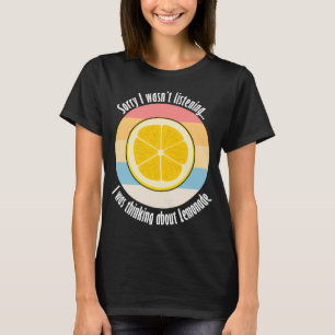Citrus Fruit Lemon Ironic Quote Thinking About Lem T-Shirt