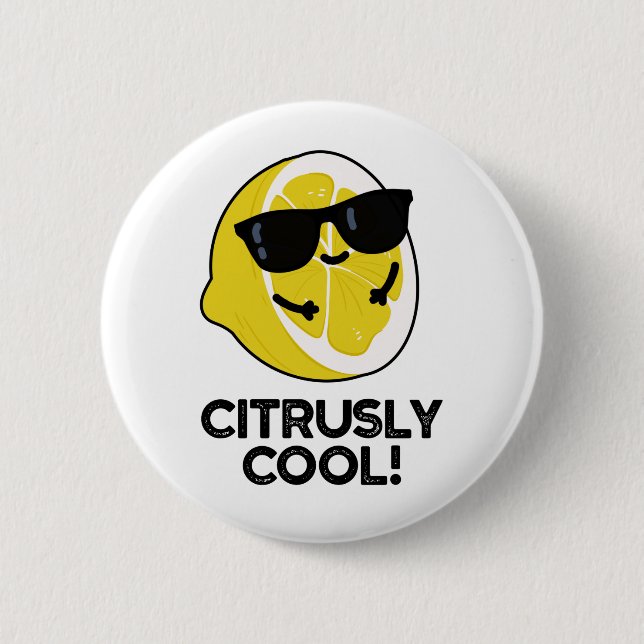 Citrusly Cool Funny Citrus Pun  2 Inch Round Button (Front)