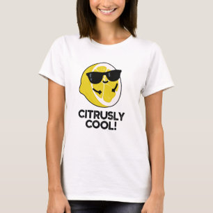 Citrusly Cool Funny Citrus Pun  T-Shirt