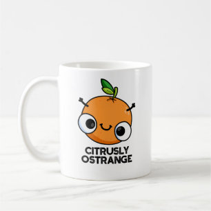 Citrusly Ostrange Funny Strange Orange Pun  Coffee Mug