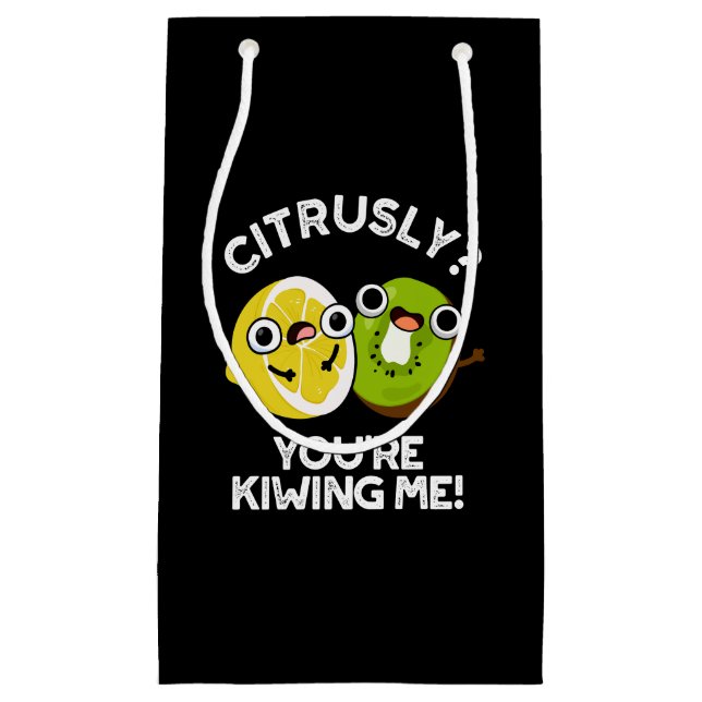 Citrusly You're Kiwiing Me Funny Fruit Pun Dark BG Small Gift Bag (Front)
