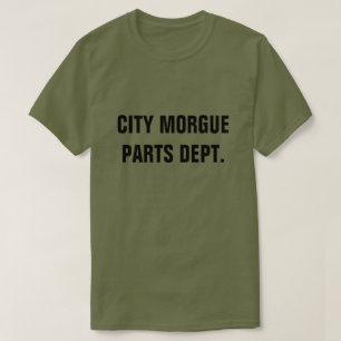CITY MORGUE PARTS DEPT. T-Shirt