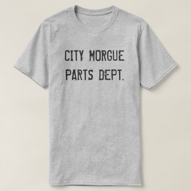 CITY MORGUE PARTS DEPT. T-Shirt (Design Front)