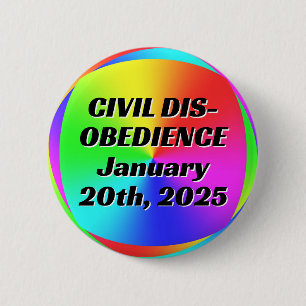 CIVIL DISOBEDIENCE January 20th, 2025 2 Inch Round Button