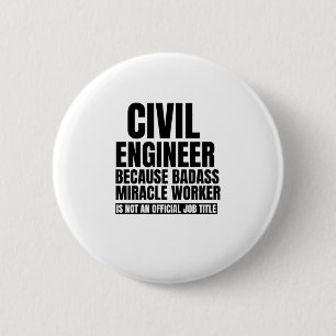 Civil engineer Because badass miracle worker is no 2 Inch Round Button