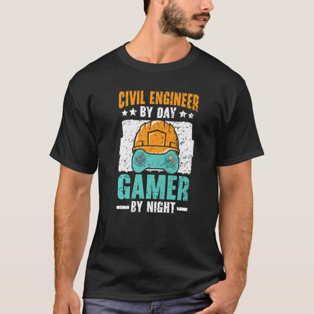 Civil Engineer By Day Gamer By Night Video Game   T-Shirt (Front)