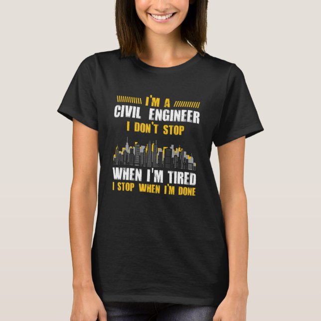 Civil Engineer  Engineering Don't Stop City Planne T-Shirt (Front)