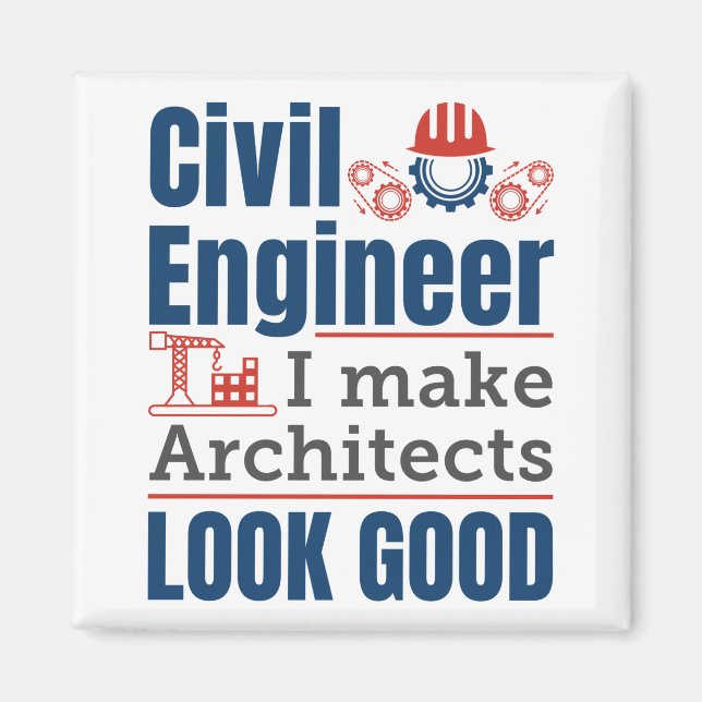 Civil Engineer I Make Architects Look Good Magnet (Front)