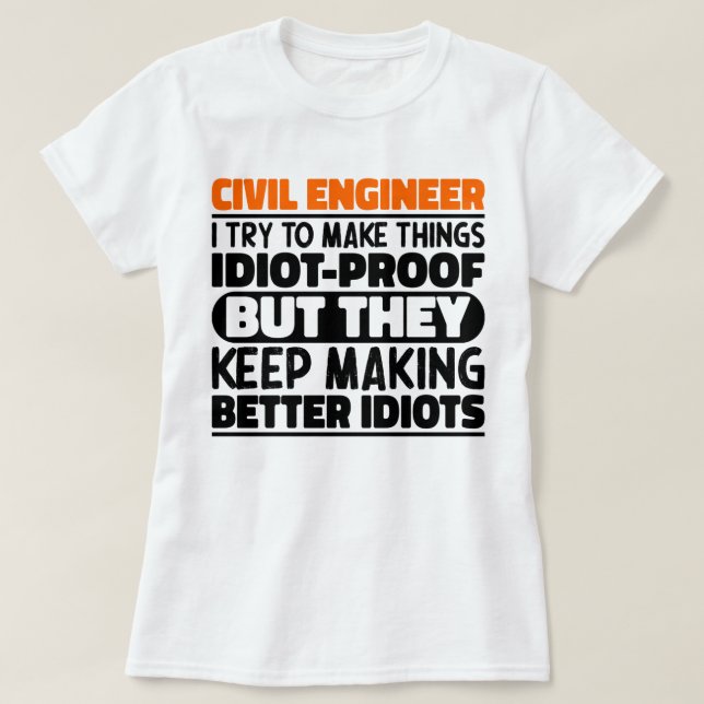 Civil Engineer I Try To Make Things Funny Sayings T-Shirt (Design Front)