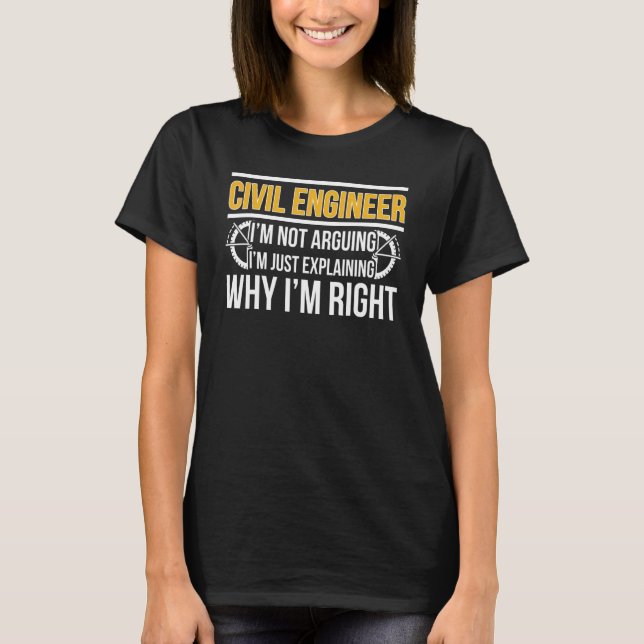Civil Engineer I'm Right Civil Engineering T-Shirt (Front)