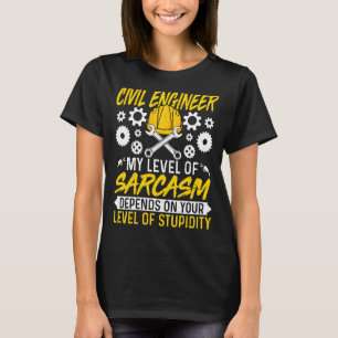 Civil Engineer Sarcasm   Civil Engineer Engineerin T-Shirt