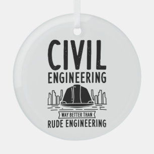 Civil Engineering Funny Gag Engineer Graduate Glass Ornament