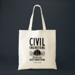 Civil Engineering Way Better Gag Custom Tote Bag<br><div class="desc">Funny modern civil engineer saying for those moments when you want to make strangers smile or brighten someone's day. This engineering joke features white grunge typography and the quote says "Civil Engineering Way Better Than Rude Engineering"  Funny play on words for engineers with a good sense of humour</div>