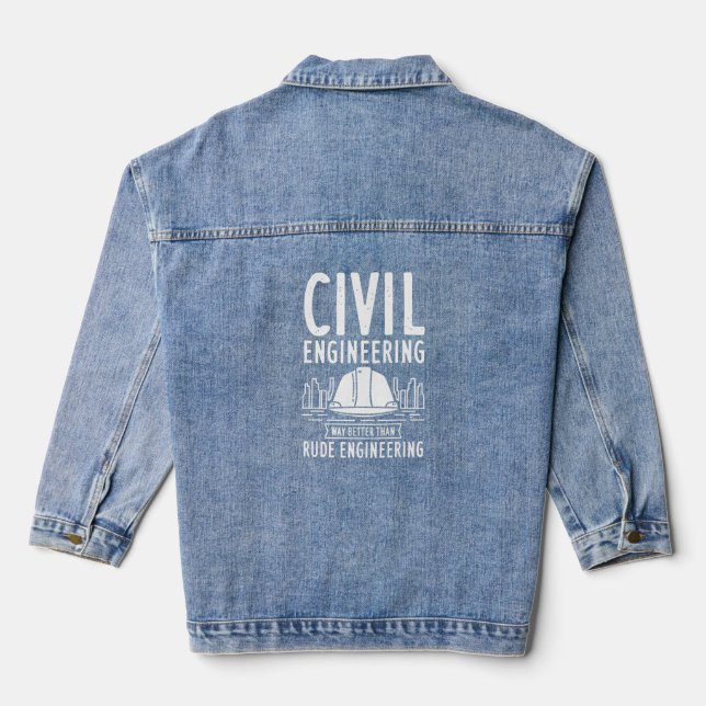 Civil Engineering Way Better Than Rude Engineering Denim Jacket (Back)