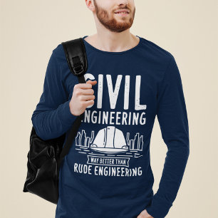 Civil Engineering Way Better Than Rude Engineering T-Shirt