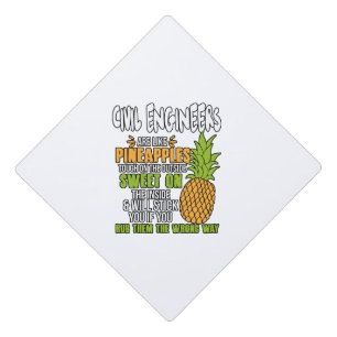Civil Engineers Are Like Pineapples. Graduation Cap Topper