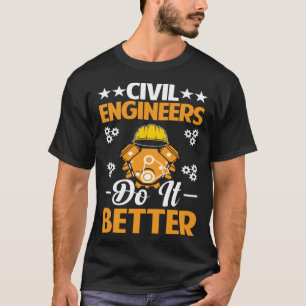 Civil Engineers Do It Better Board Professional En T-Shirt