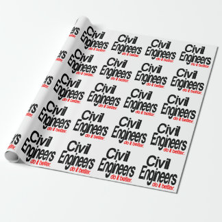 Civil Engineers Do It Better Wrapping Paper