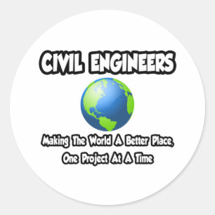 Civil Engineers...Making World a Better Place Classic Round Sticker