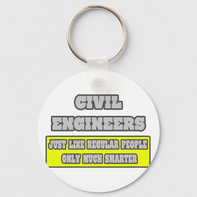 Civil Engineers...Much Smarter Keychain (Front)