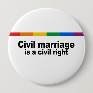 Civil marriage is a civil right 4 inch round button